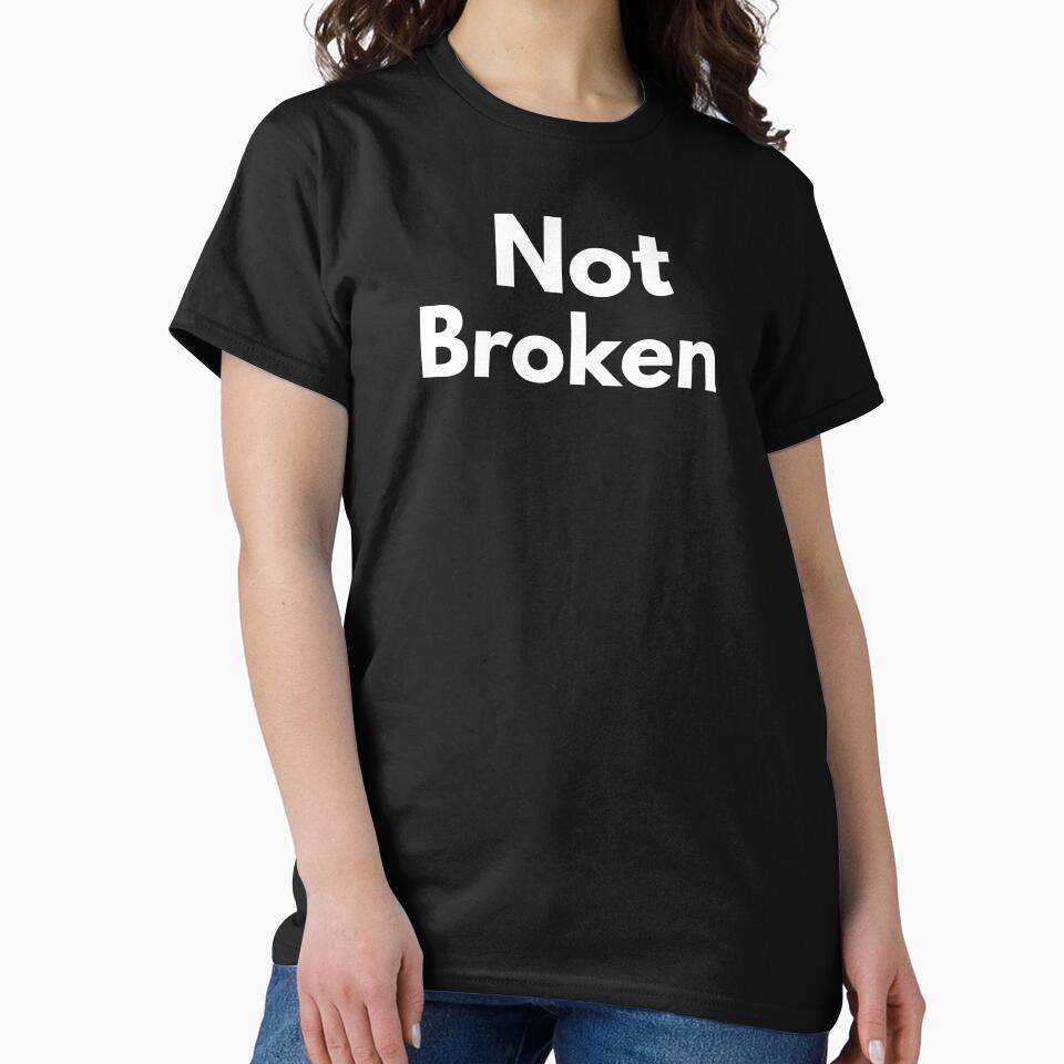 Not Broken by BuyMyMerchNow