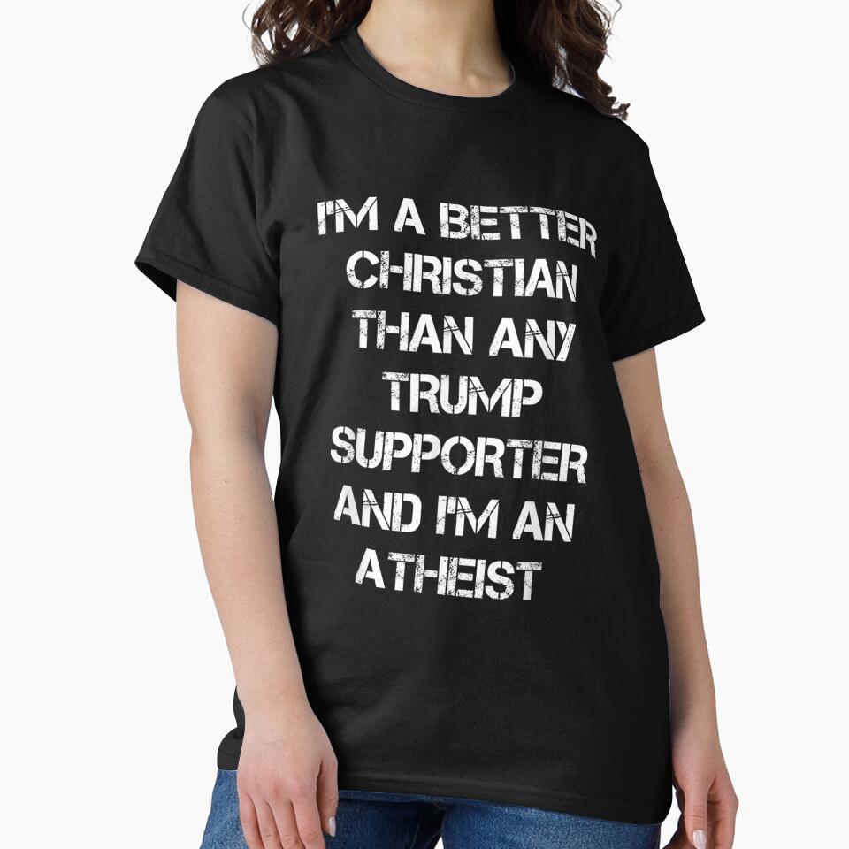 I'm A Better Christian Anti Trump Supporters Meme by PenelopeMunoz