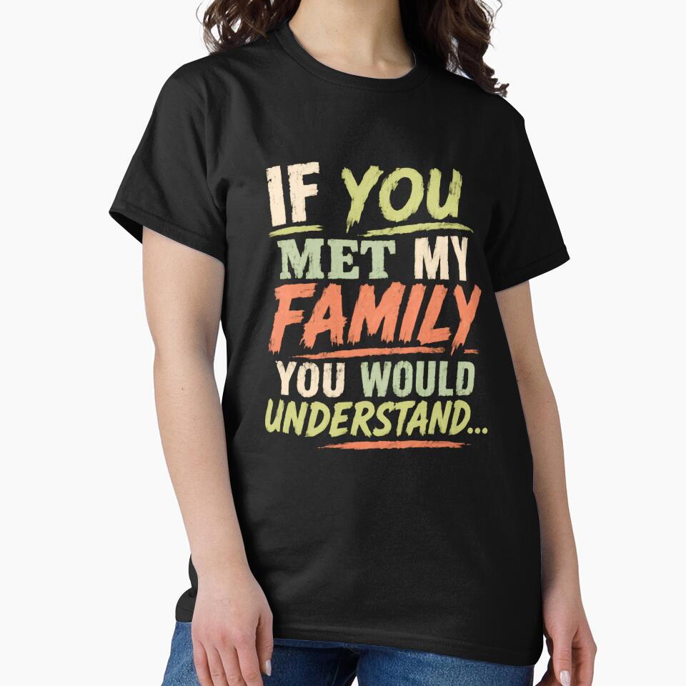 If You Met My Family You Would Understand Family Humor Quote by HumansStuck12