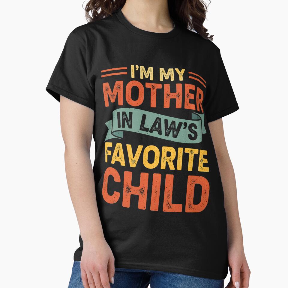Mother In Law Favorite Child Bold Family Message by barrycantre11