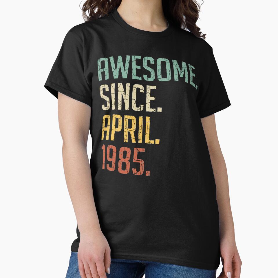 Awesome Since April 1985 36th Birthday Gift 36 Years Old Vintage April 1985 by Takatv