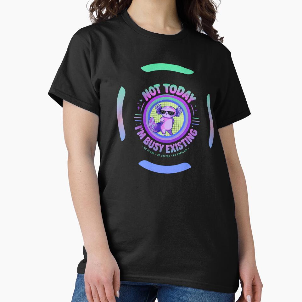 Not Today I'm Busy Existing Funny Axolotl T-Shirt by Aimetoi