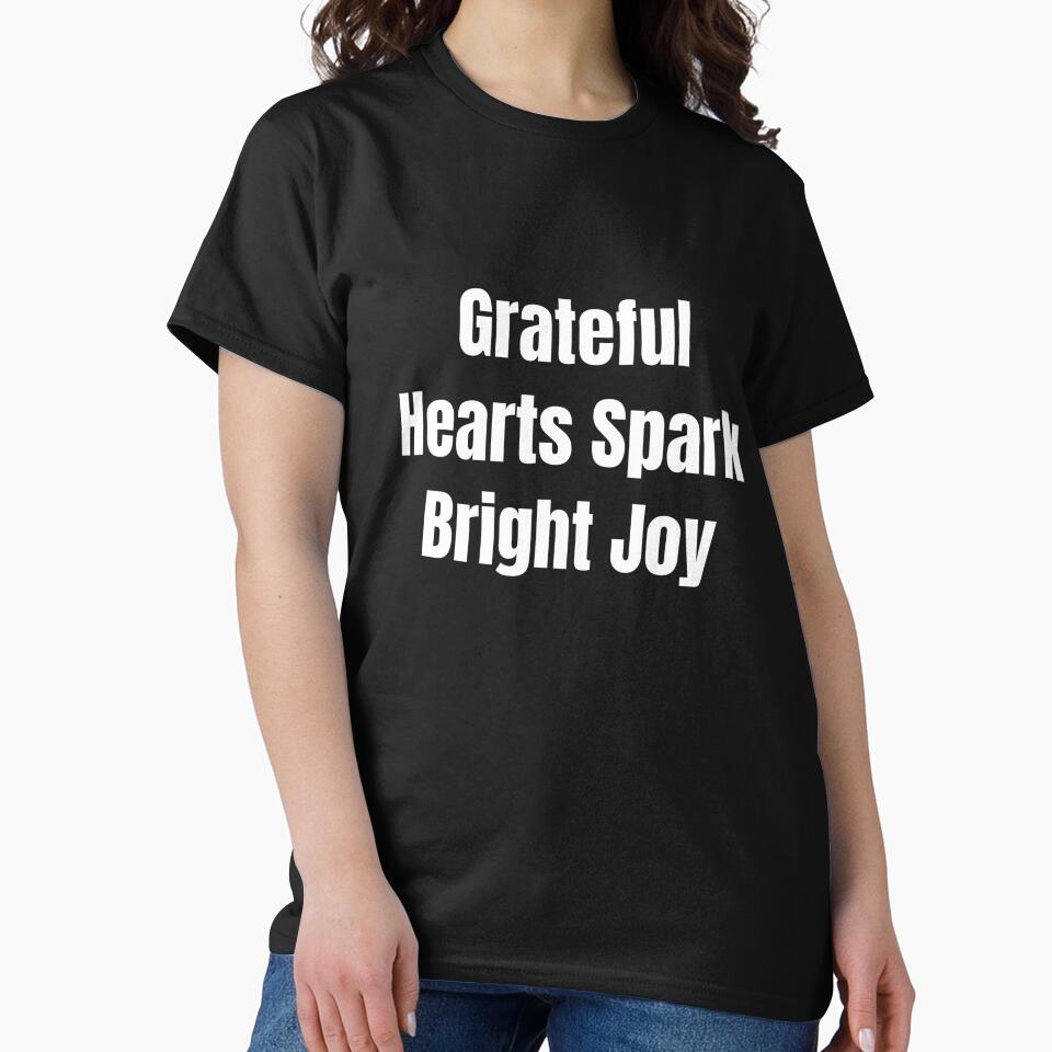 Grateful Hearts Spark Bright Joy (White Text) by QuoteeApparel