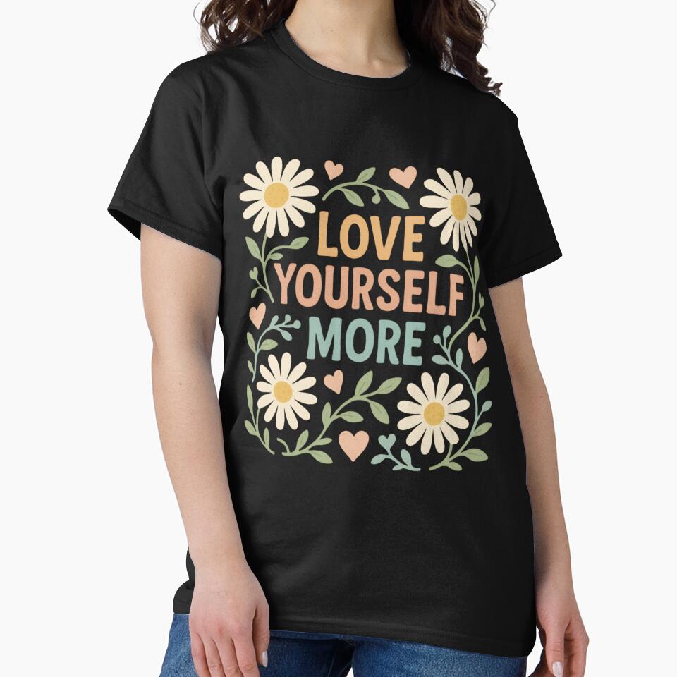 Love Yourself More | Self-Love Affirmation Quote | Empowering Mental Health Typography | Positive Motivational Graphic | Uplifting Emotional Wellness Design by PaintedPixels01
