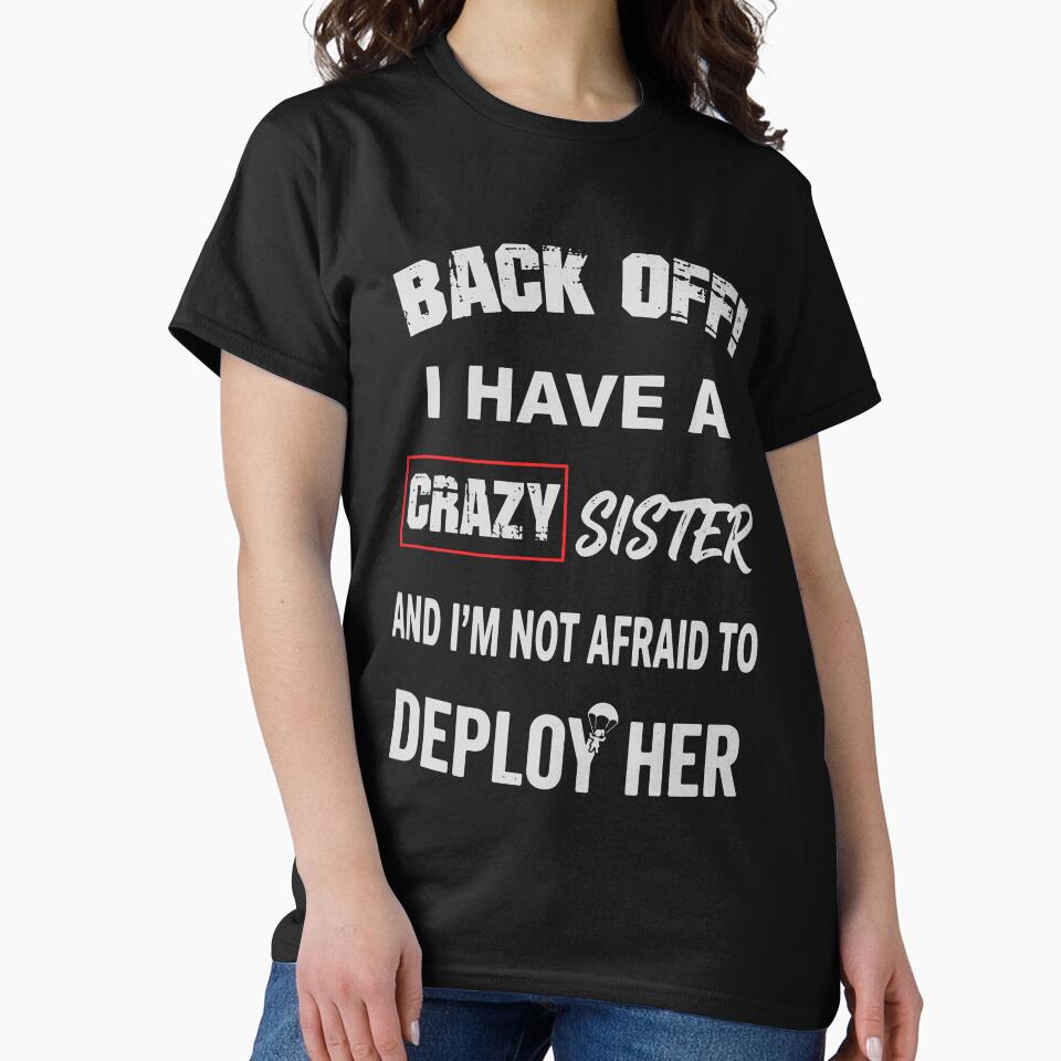 Back Off I Have Crazy Sister Warning by RamyGallery