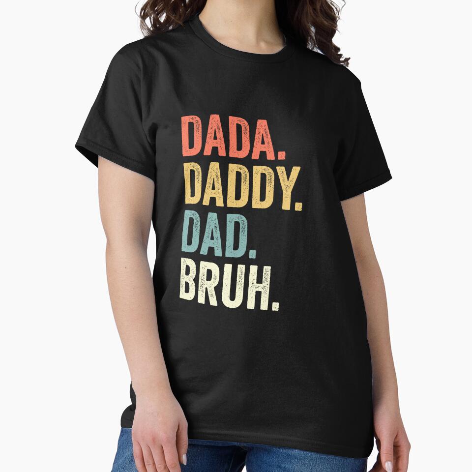 Dada. Daddy. Dad. Bruh. Fatherhood Paternal Gift by RetroMini2026