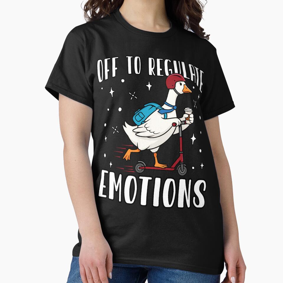 Off to Regulate Emotions Goose – Funny Emotional Regulation Meme Mental Health awareness by MrDesing10 ⭐⭐⭐⭐⭐