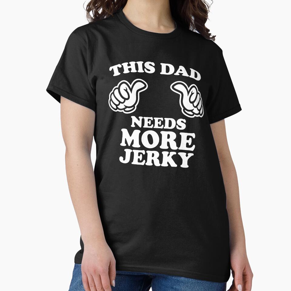 This Dad Needs More Jerky by shitpostee