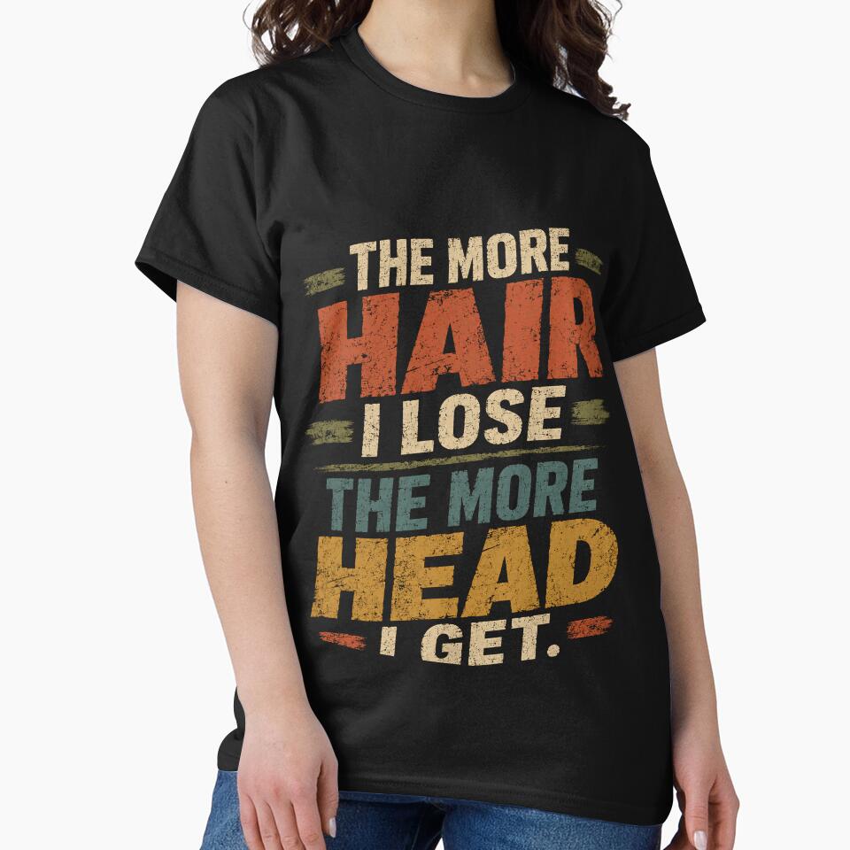 The More Hair I Lose The More Head I Get Funny Balding Men Humor by RetroMini2026