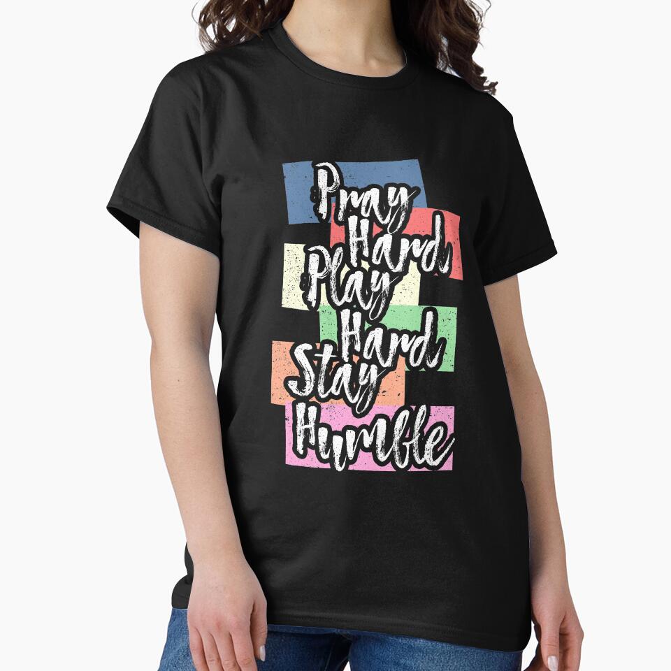 Pray Hard Play Hard Stay Humble by Kieran Abbott