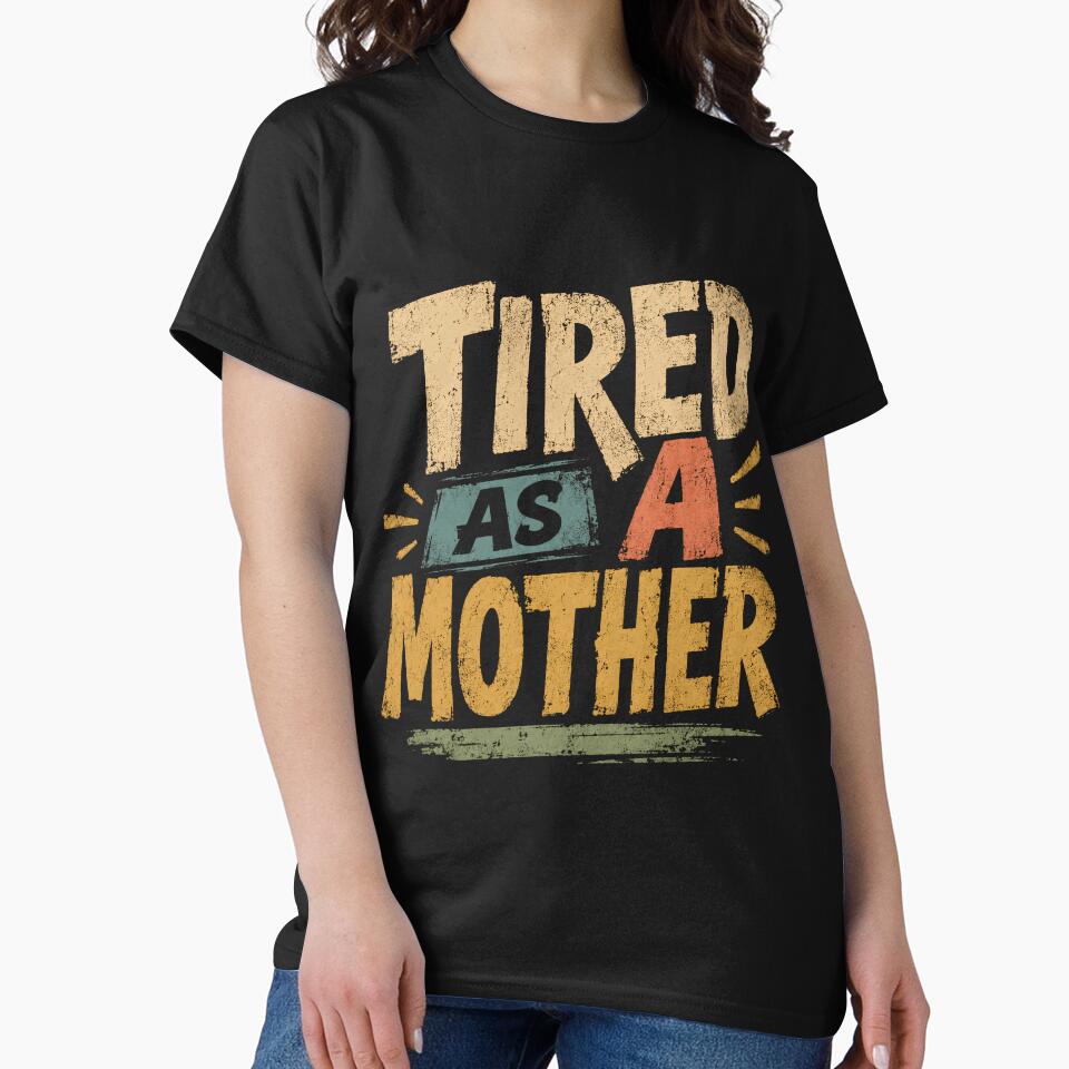 Tired As A Mother Funny Mom Life Motherhood by JonesFlora2025
