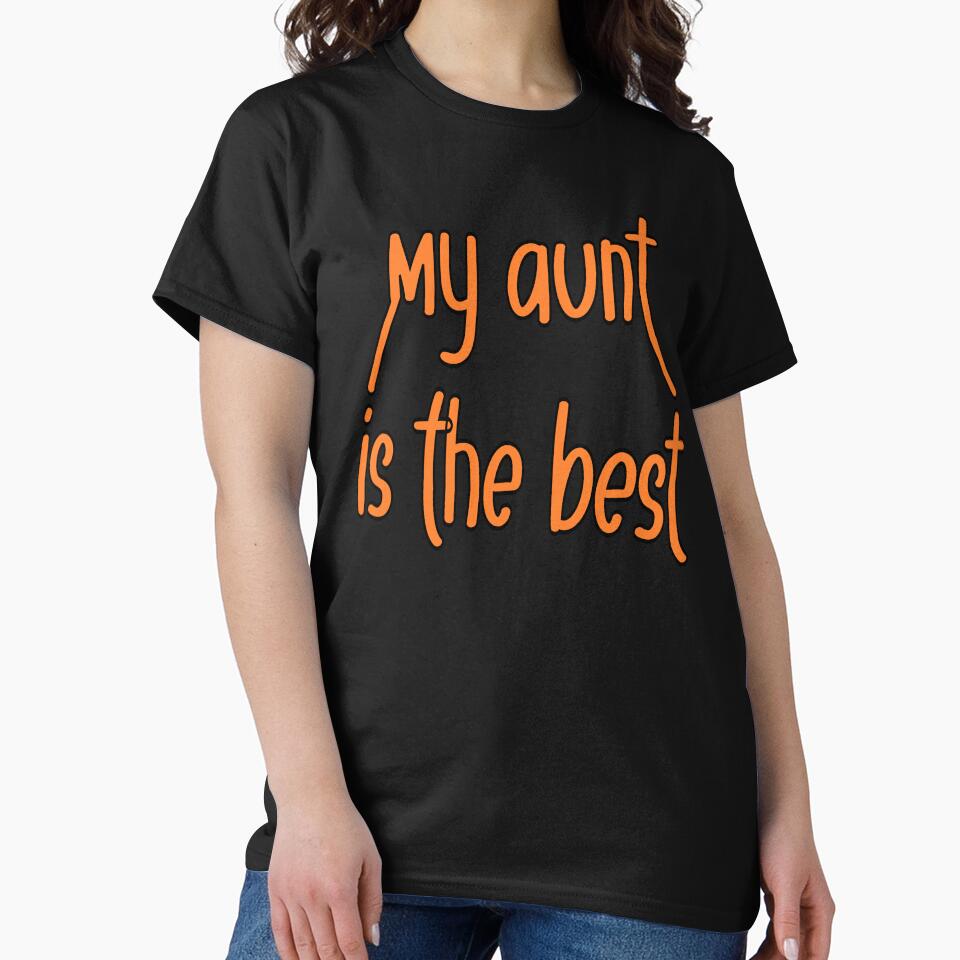 My Aunt Is the Best – Cute Family Quote Gift – Aunt Appreciation Design by sednalafandy79