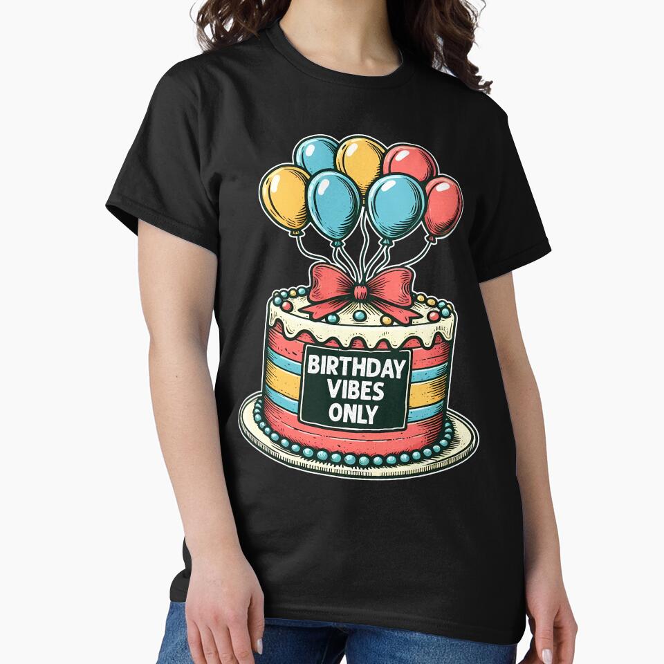 BIRTHDAY VIBES ONLY - BIRTHDAY GIFT by KEF Custom