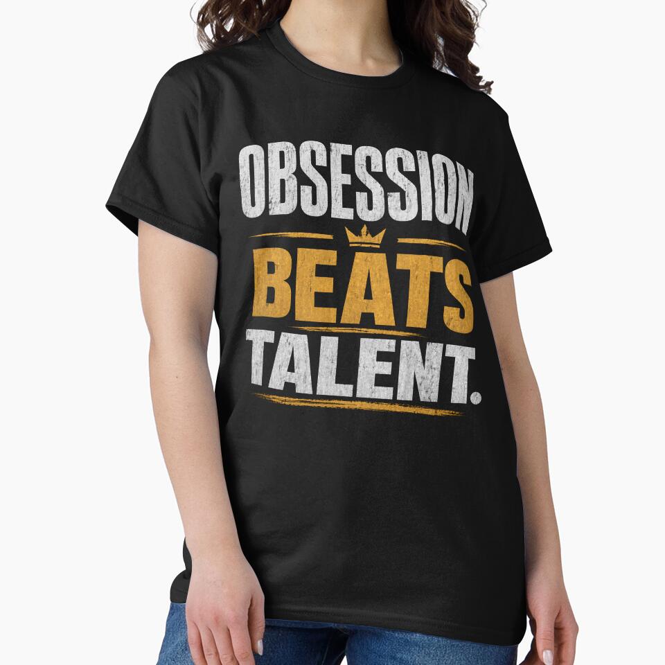 Obsession Beats Talent – Relentless Work Ethic Design by the-dovlat