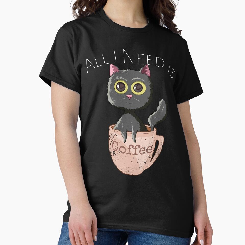 All I Need Is Coffee Funny Sarcastic Cat & Coffee Lovers by r-silver