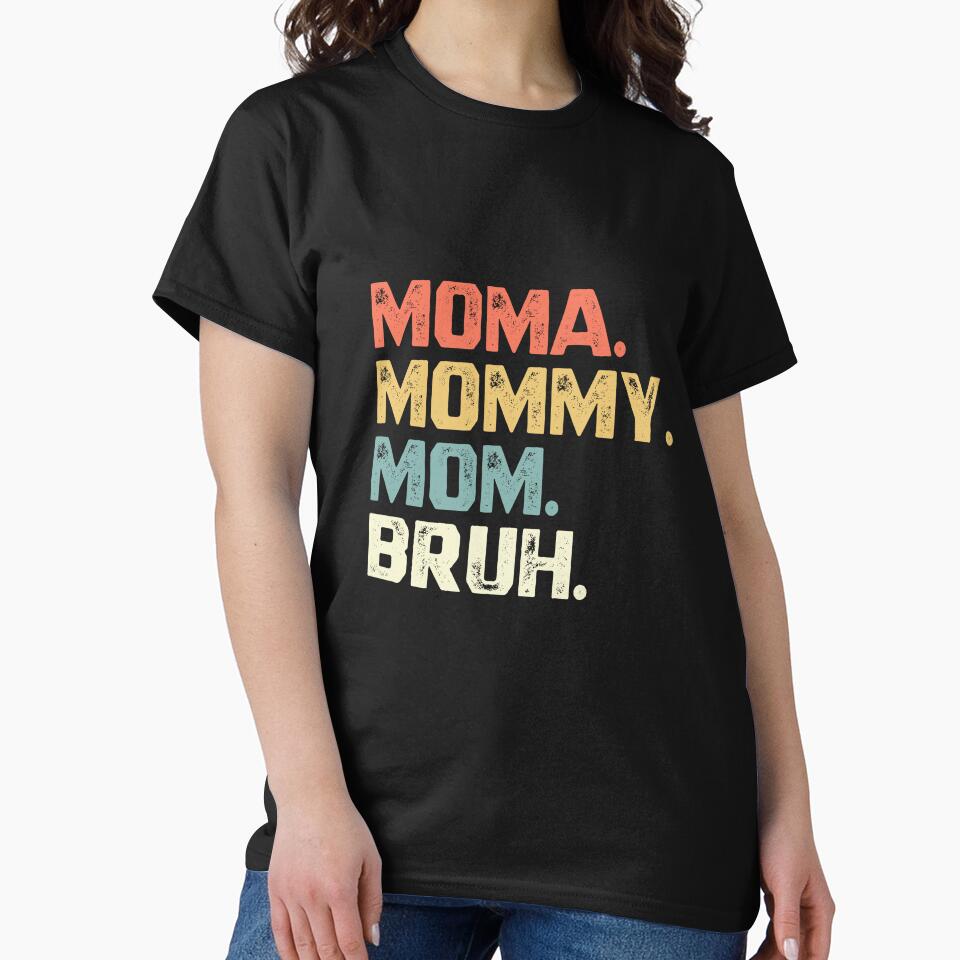 Moma. Mommy. Mom. Bruh. Funny Motherhood Mom Life Gift by RetroMini2026