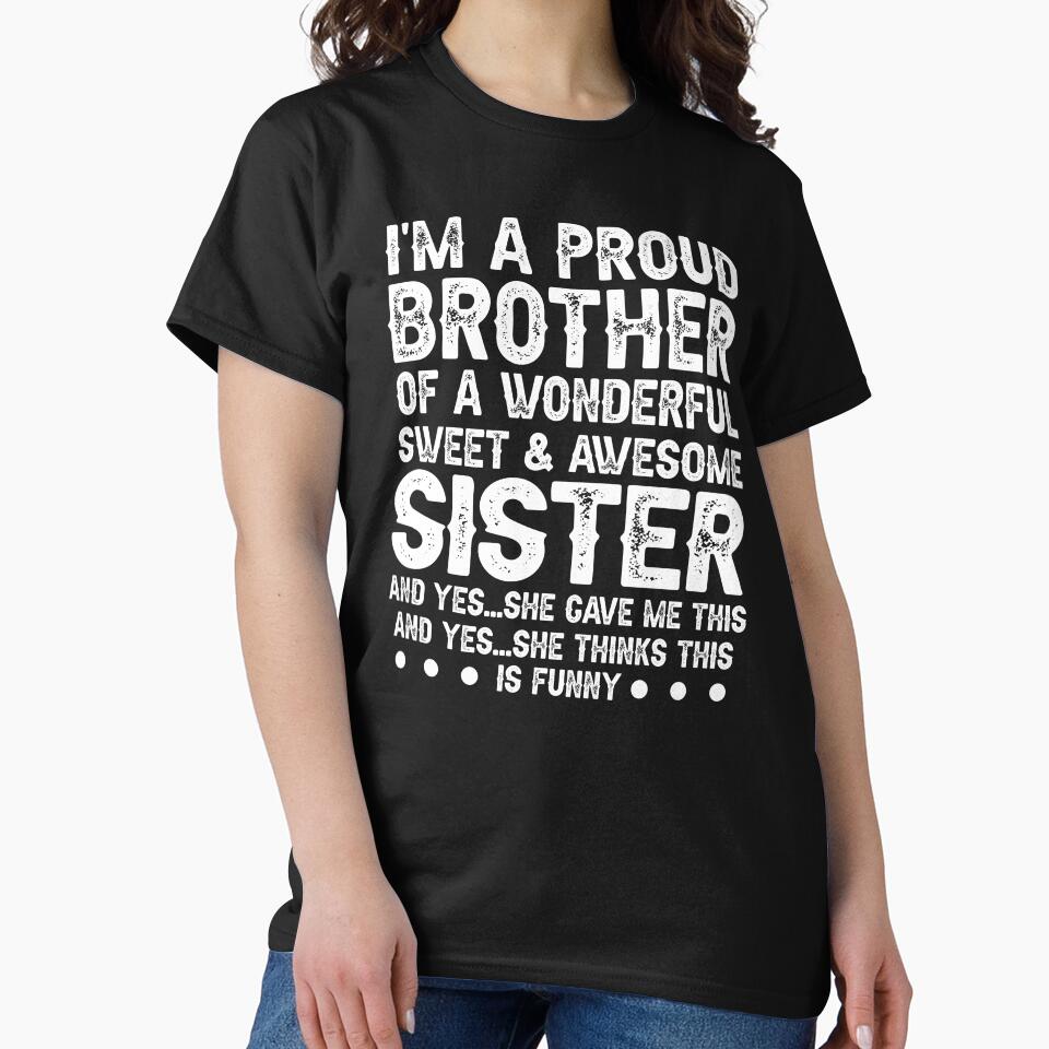 I'm A Proud Brother Of A Wonderful Sweet Awesome Sister,Funny Brother Gift by CloudyPress
