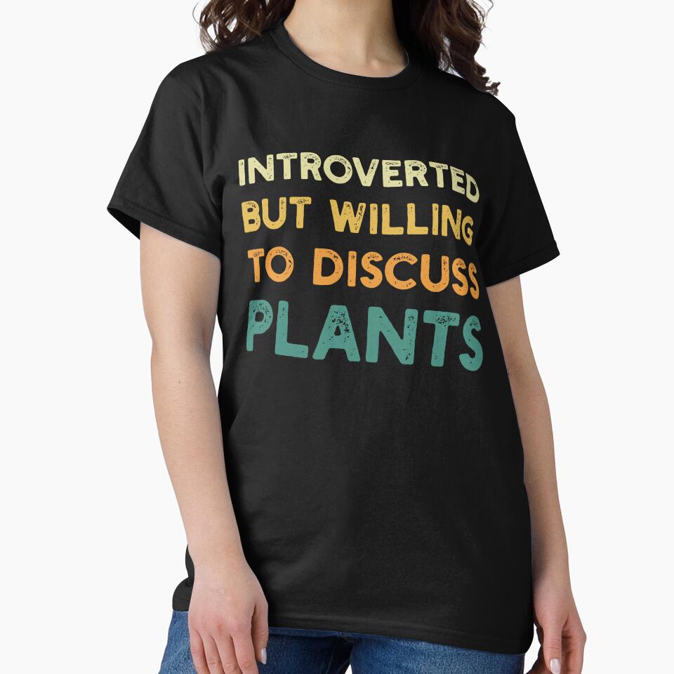 Introverted But Willing To Discuss Plants Gardening Enthusiast Gardener Botanist by KLArtzStore