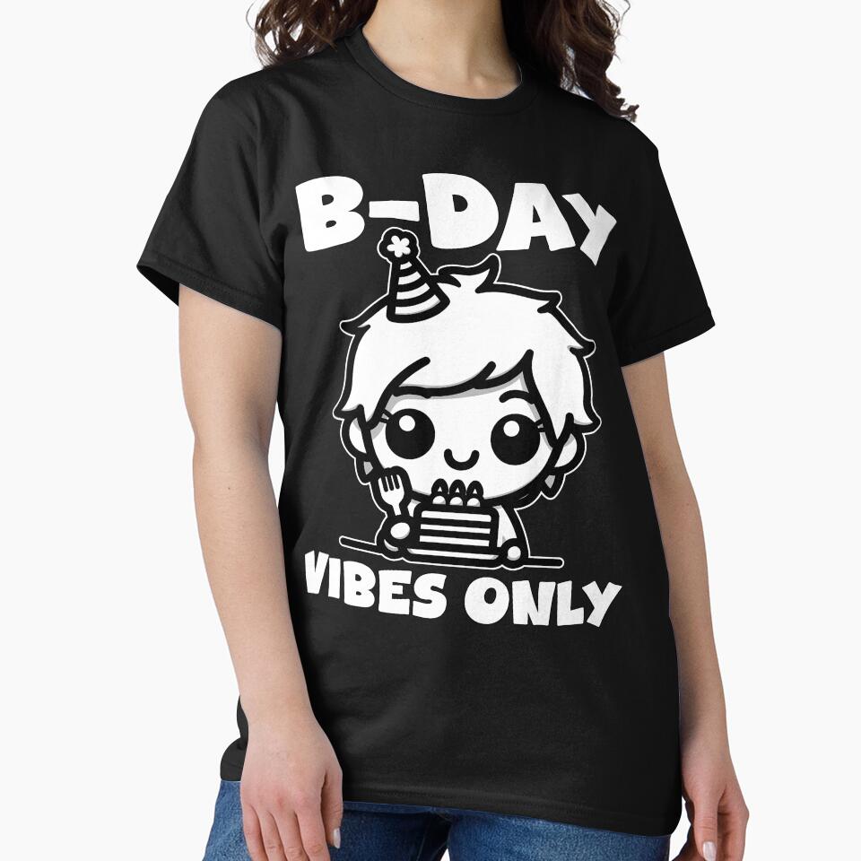 B-DAY VIBES ONLY - BIRTHDAY GIFT by KEF Custom