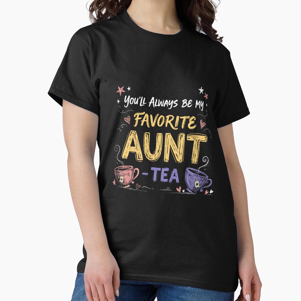 You'll Always Be My Favorite Aunt Tea Funny Auntie Gift Cute Tea Lover Mother's Day Birthday by kiralynstration