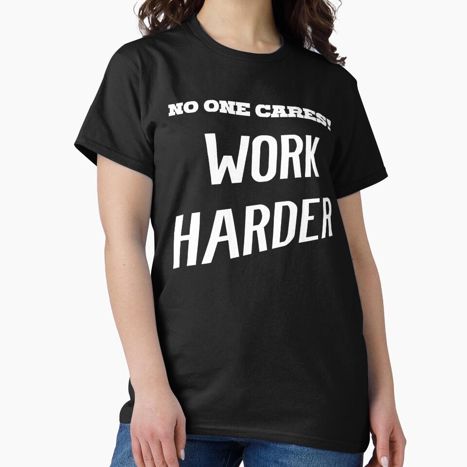 NO ONE CARES - Work harder by kailukask