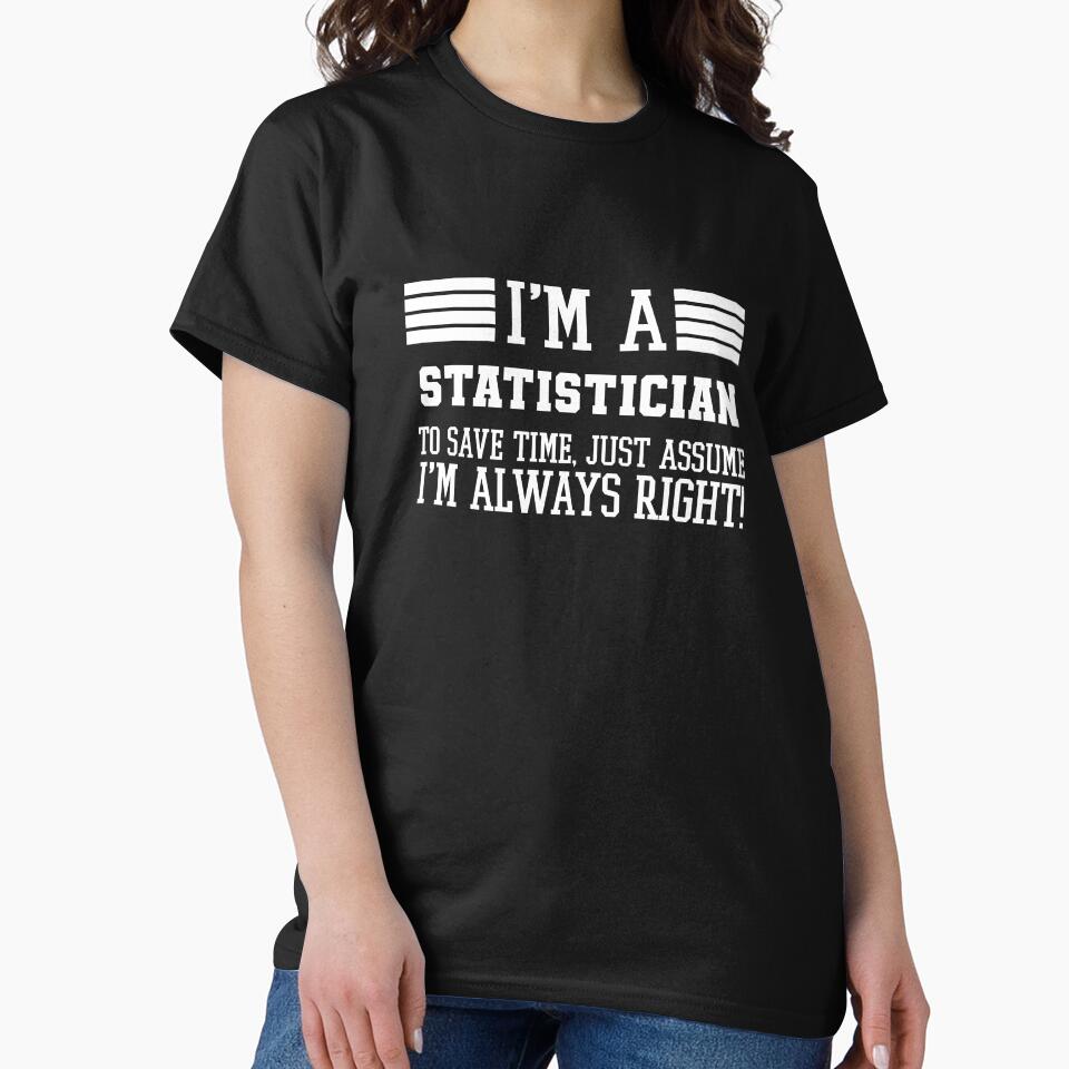 Statistician Gift, I'm A Statistician To Save Time Just Assume I'm Always Right Gift For Funny Coworker Boss Mug Gift by Orange Pieces