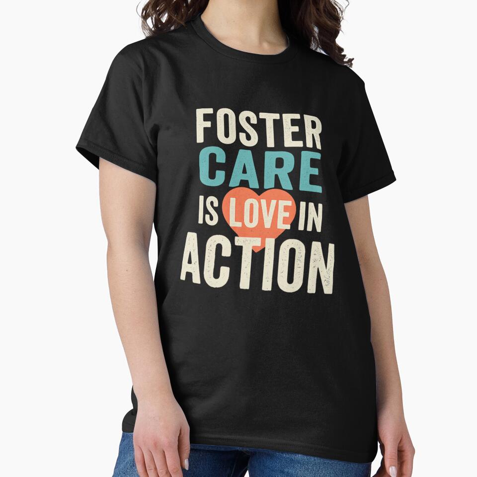 Foster Care Is Love in Action T-Shirt – Bold Message for Foster Parents & Advocates by Just You Tee | Say It Loud, Wear It Proud