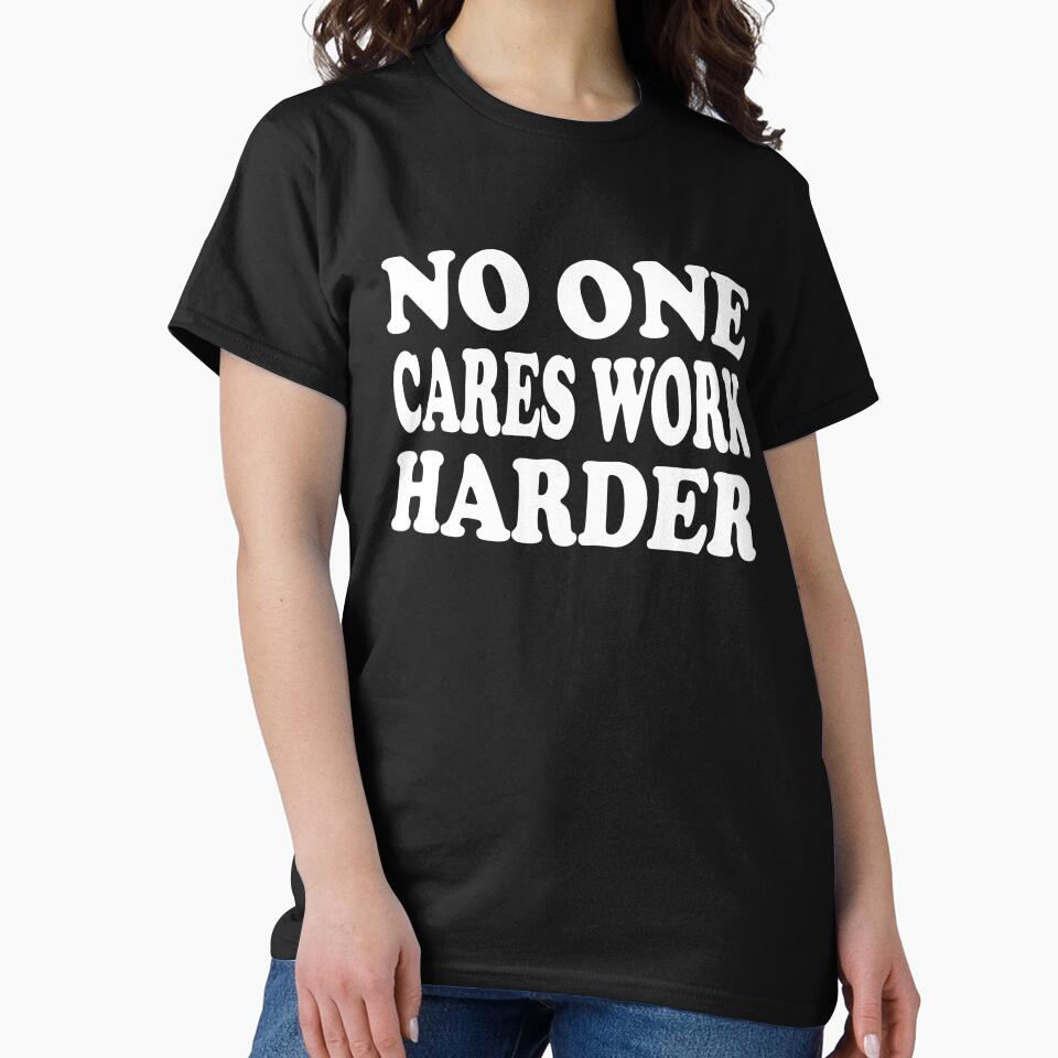 No One Cares Work Harder - Motivational Words by texteestore
