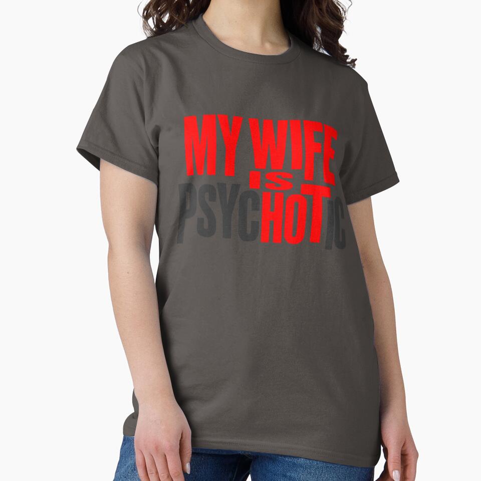 My Wife is Hot – Funny Married Life Psychotic Wife Humor Graphic by Colorfulman