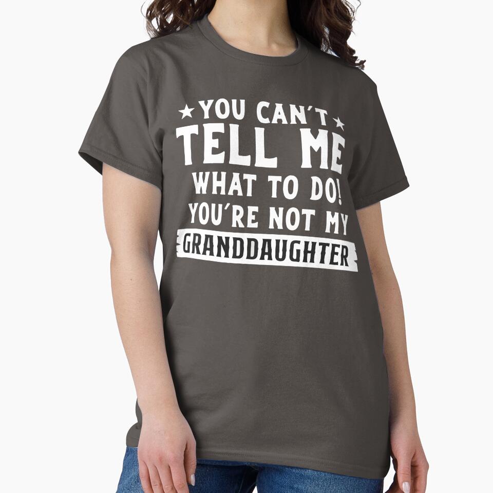 You Can't Tell Me What To Do You're Not My Granddaughter, Funny Grandma, Gift for Grandma by DesignDenDo ⭐⭐⭐⭐⭐