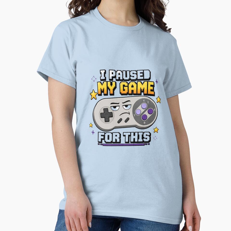 I Paused My Game For This by redblink store