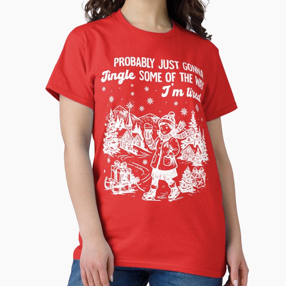 Probably Just Gonna Jingle Funny Christmas Shirt Tired Holiday Saying by LessIsLoud