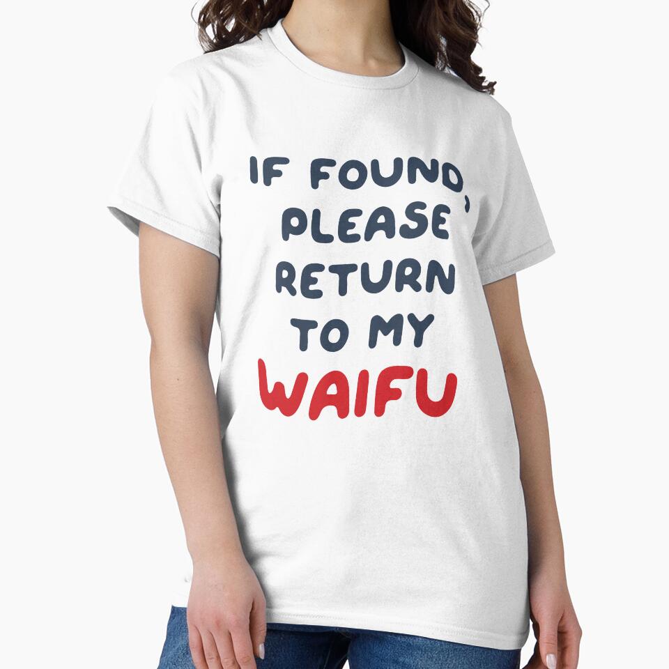 If Found, Please Return to the Waifu / I'm the Waifu (Couple Shirt) Version 3 by teeworthy
