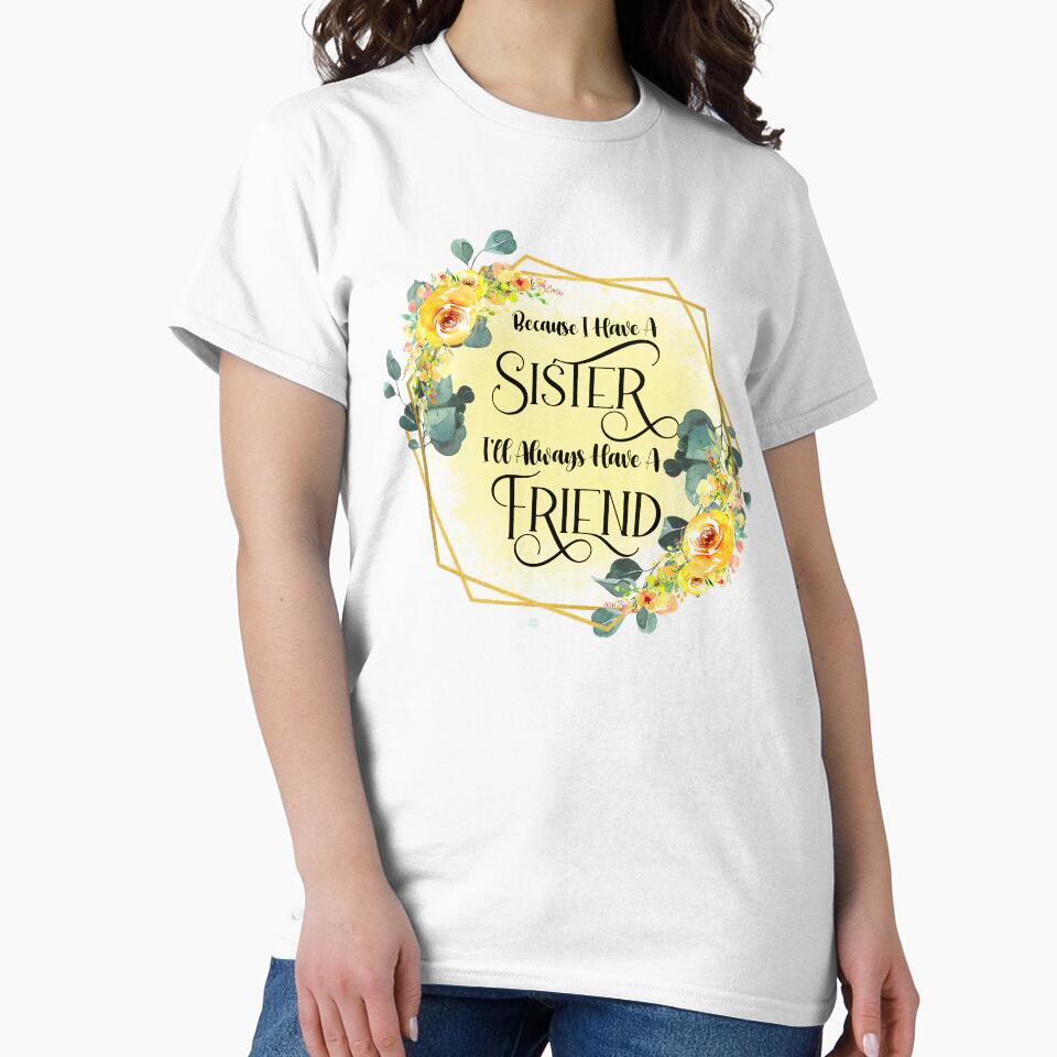 Because I Have A Sister I  Sister Gift Ideas by younghopes
