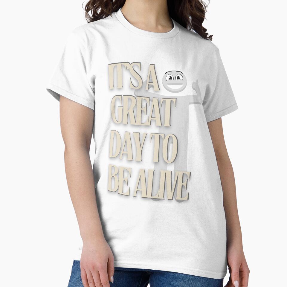 It's A Great Day To Be Alive by Flirt-Teez