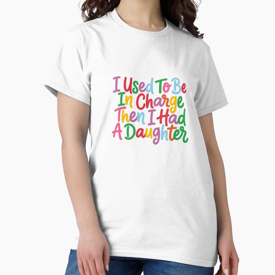 I Used To Be In Charge Then I Had A Daughter Parent Humor Mother Father Daughter by JonesFlora2025