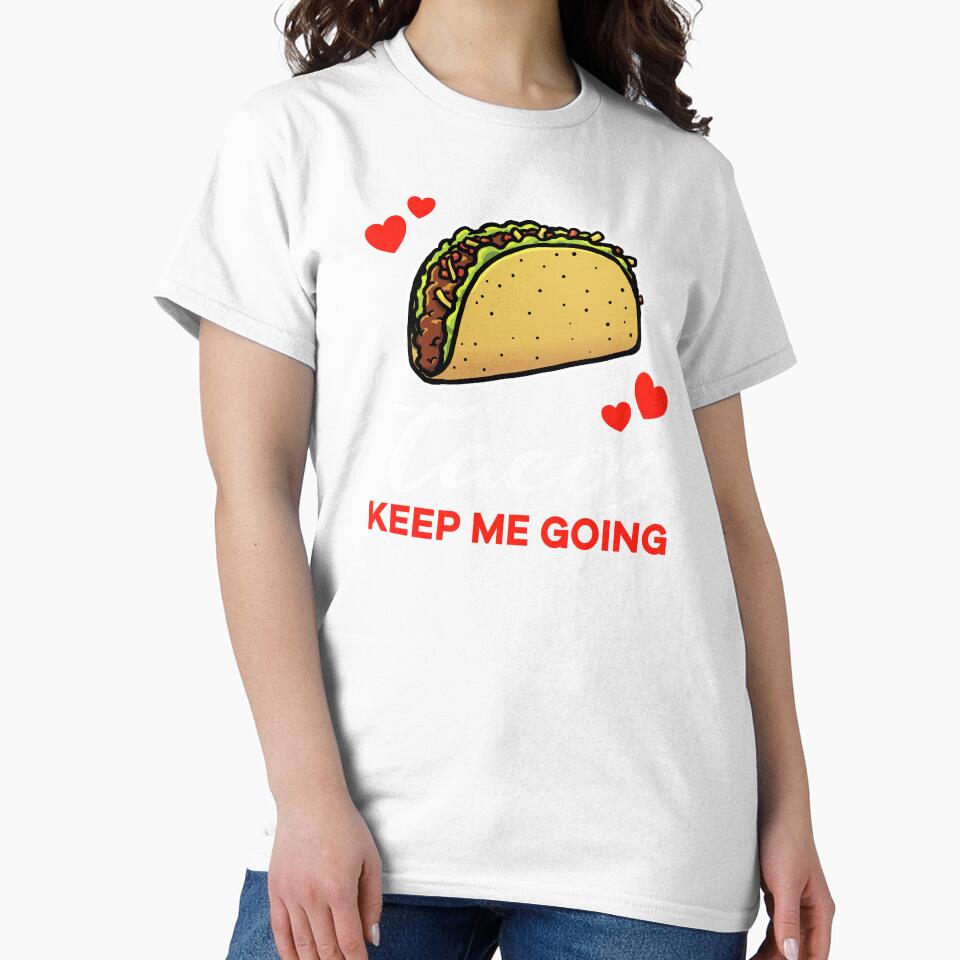 Tacos keep me going saying by jonmlam
