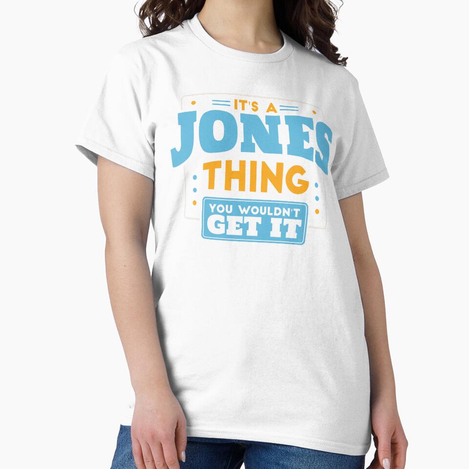 It's a Jones Thing, You Wouldn't Get It by TwoTenDesign