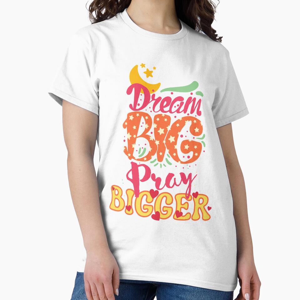 Dream Big, Pray Bigger by leBoosh-Designs