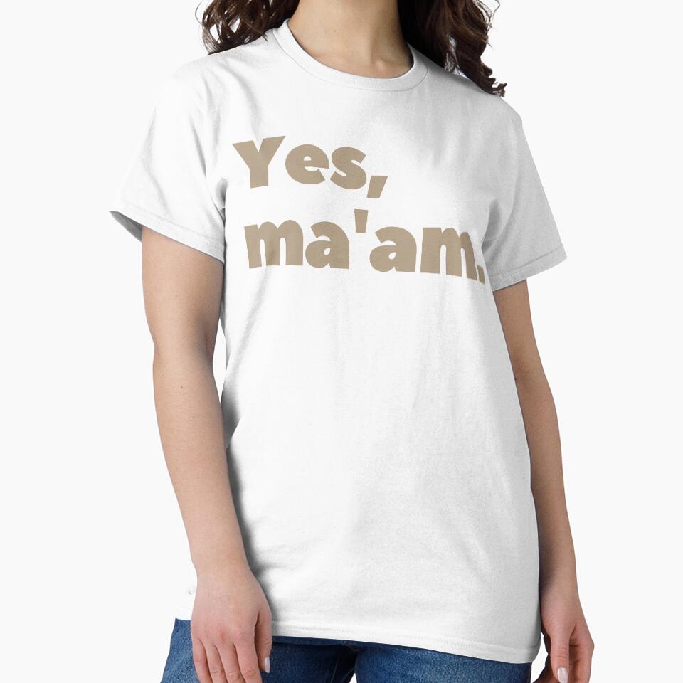 Gen-z quotes, "Yes, ma'am." by AyeAyeBeans
