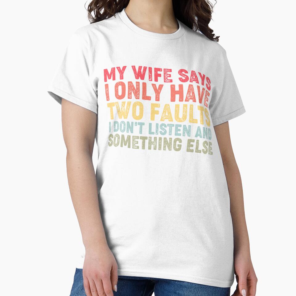 My Wife Says I Only Have Two Faults by kolshi-shop
