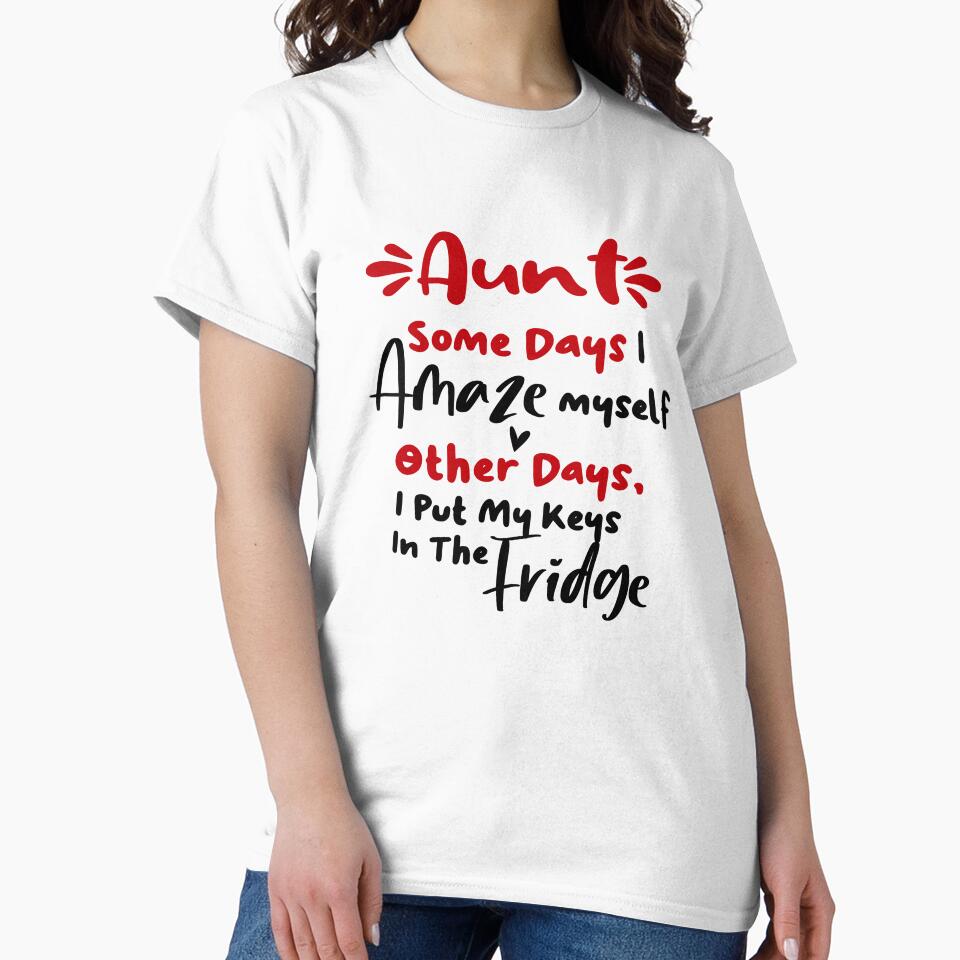 Aunt Some Days I Amaze Myself Other Days I Put My Keys In The Fridge Mothers Day Birthday Funny Aunt by EasyPrintGift