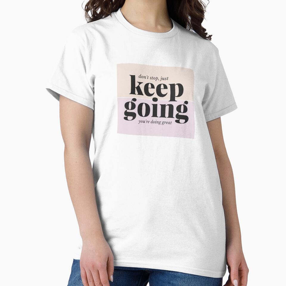 Dont Stop Just Keep Going - You're doing great by Mel Siva
