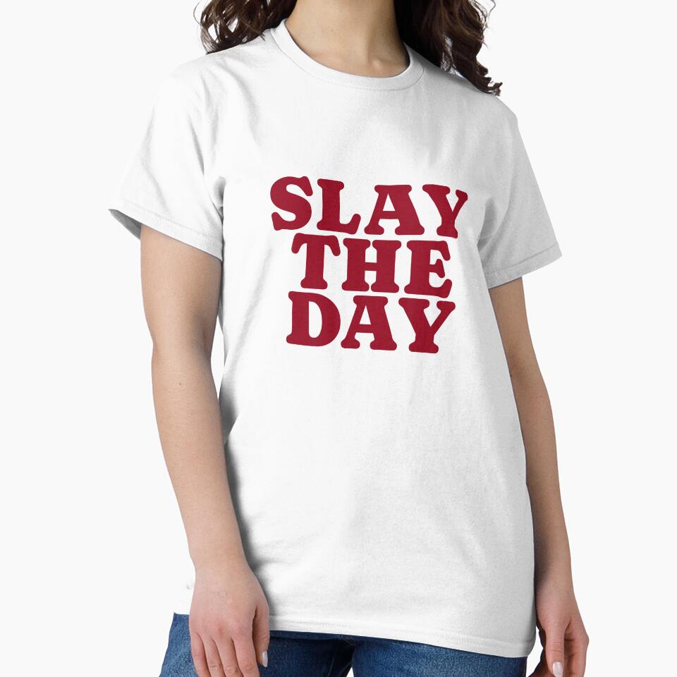 Slay the day t-shirt by WandaVanning
