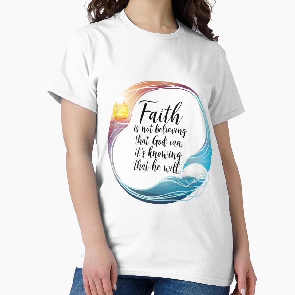 Faith is not believing that god can, It's knowing that he will. by Mcs Christianlifestyle