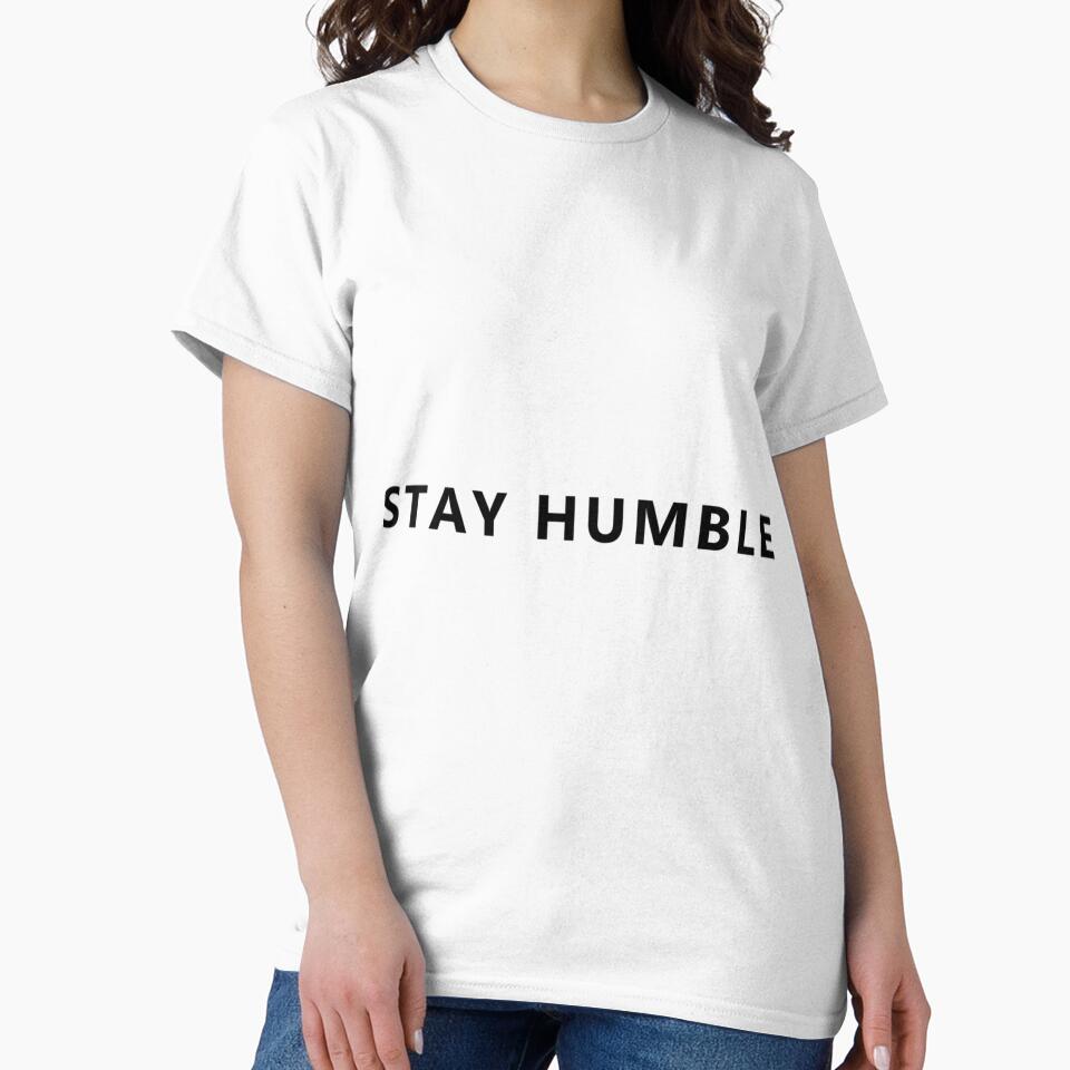 Stay Humble Classic by ashihakymmelx