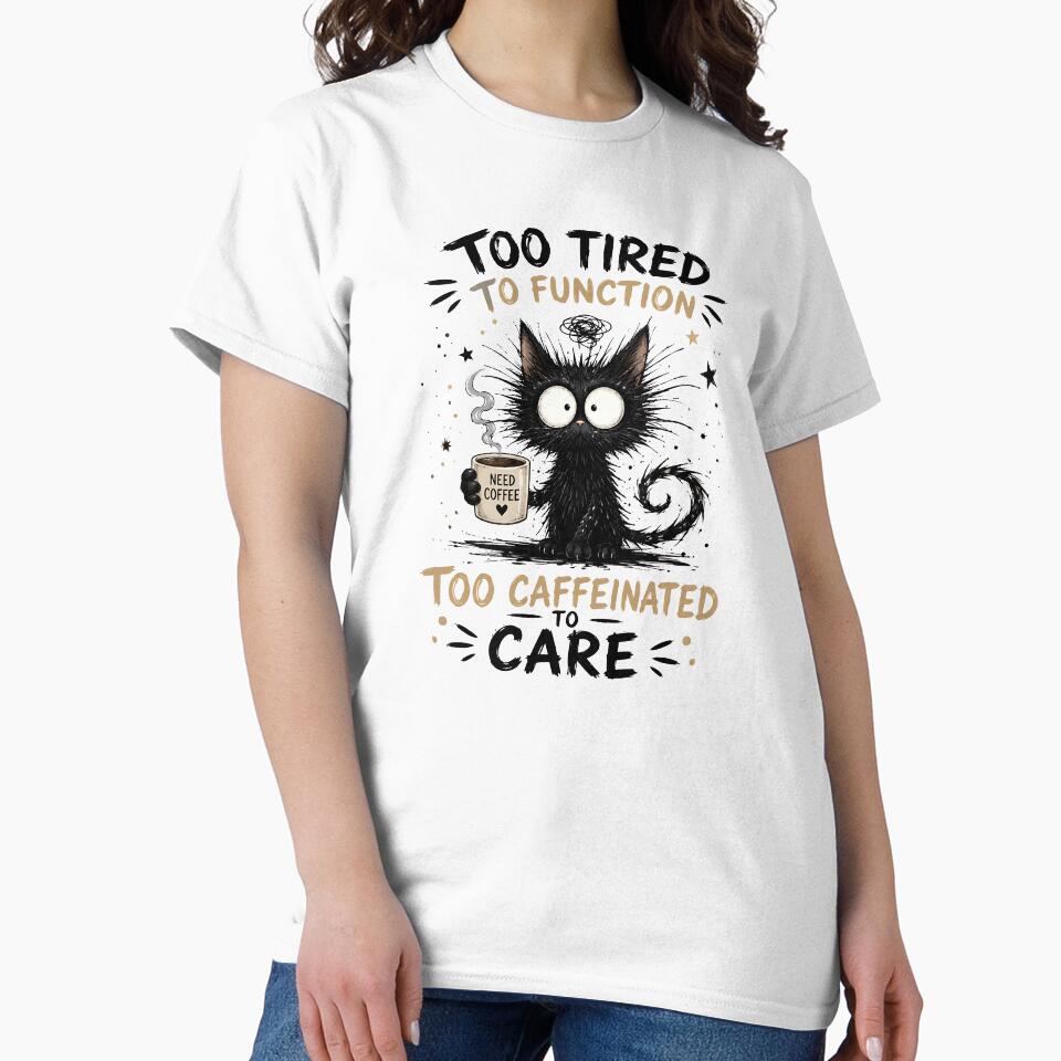 Too Tired To Function Too Caffeinated To Care - Black Cat by Jaideep Walia