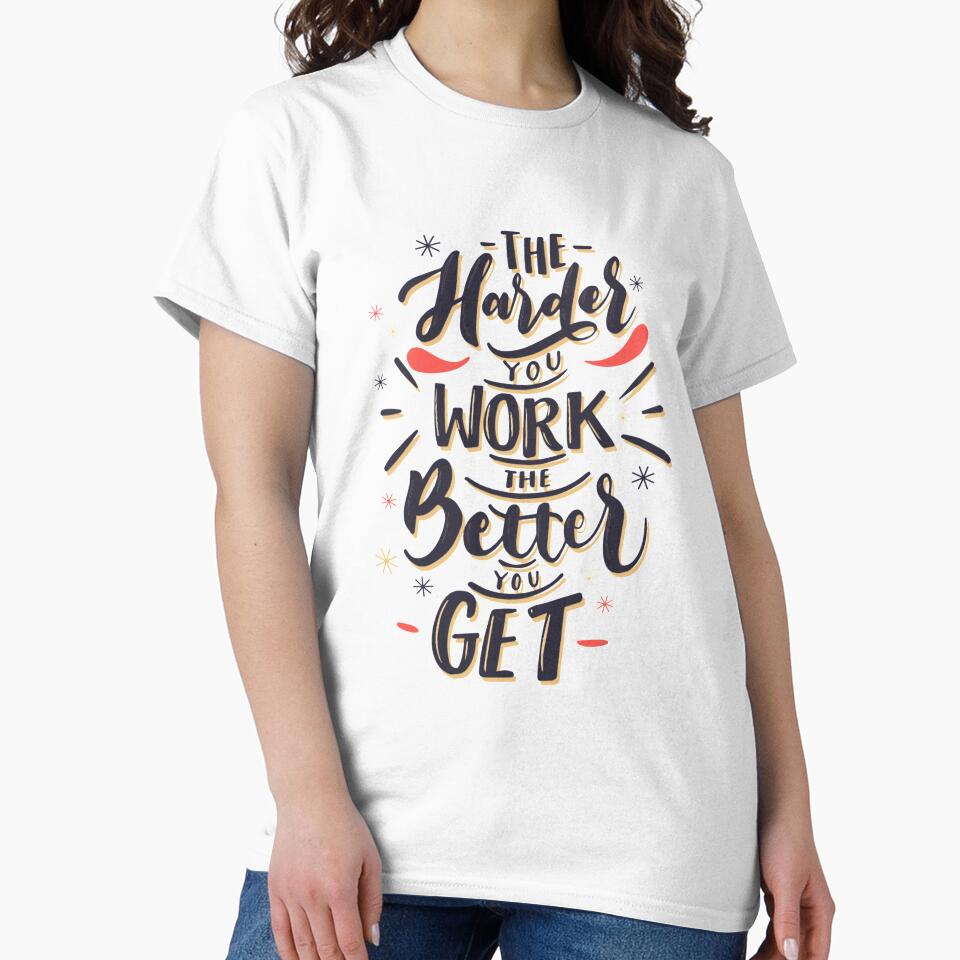 the harder you work the better you get by designeart7