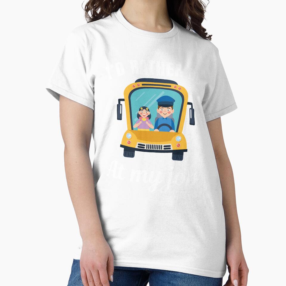 I'd rather be at my job, funny yellow school bus driver profession or occupation saying by NBSStore