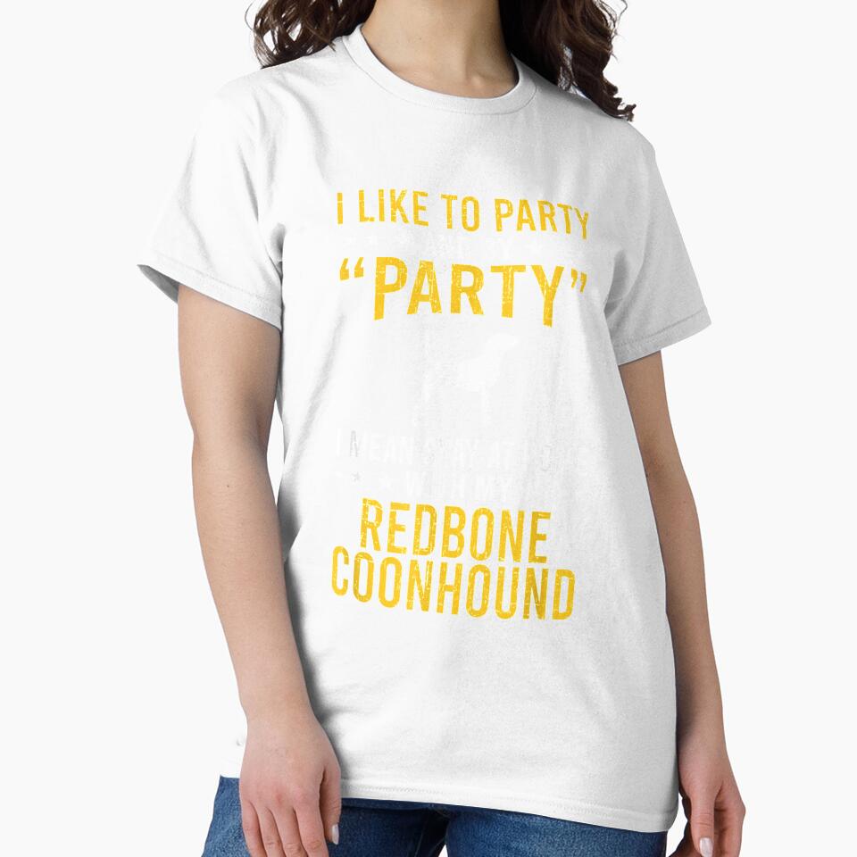 I Like To Party By Party I Mean With My Redbone Coonhound by charissamo77